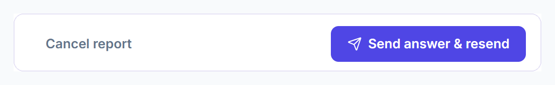 Cancel report and Send answer and resend buttons