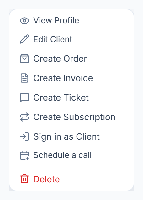 Client row menu with View Profile, Edit Client, Create Order, Create Invoice, Create Ticket, Create Subscription, Sign in as Client, Schedule a call and Delete