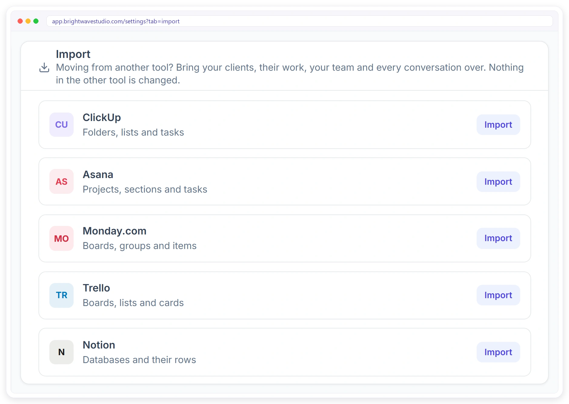 Import into Clientish from ClickUp, Asana, Monday.com, Trello or Notion Import into Clientish from ClickUp, Asana, Monday.com, Trello or Notion